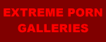 Extreme Porn Galleries
